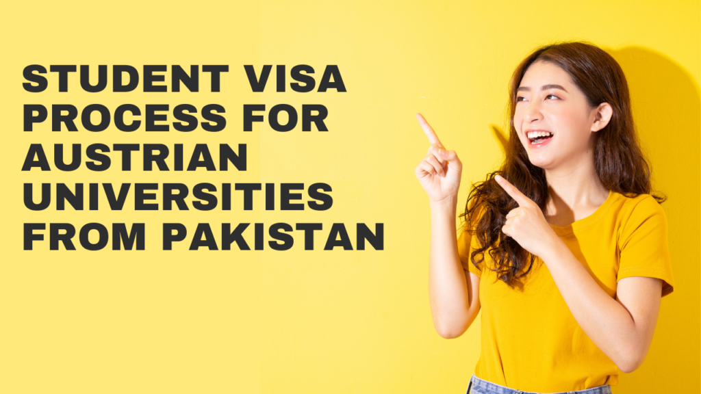 A Comprehensive Guide to the Student Visa Process for Austrian Universities from Pakistan