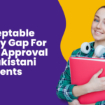 Acceptable Study Gap For Visa Approval of Pakistani Students