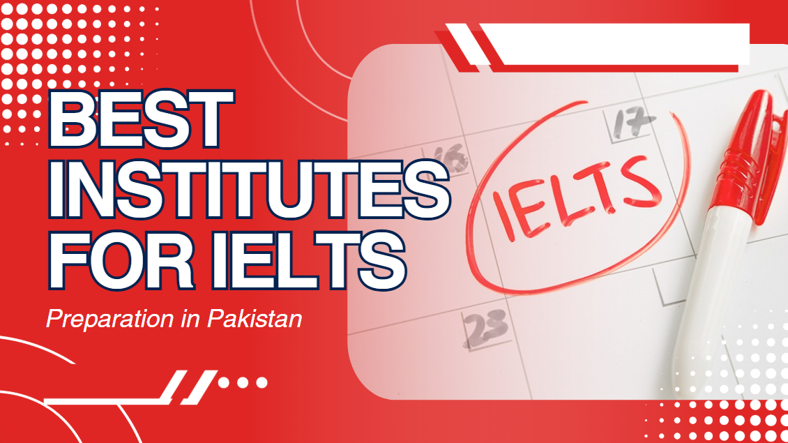 Best Institutes for IELTS Preparation in Pakistan