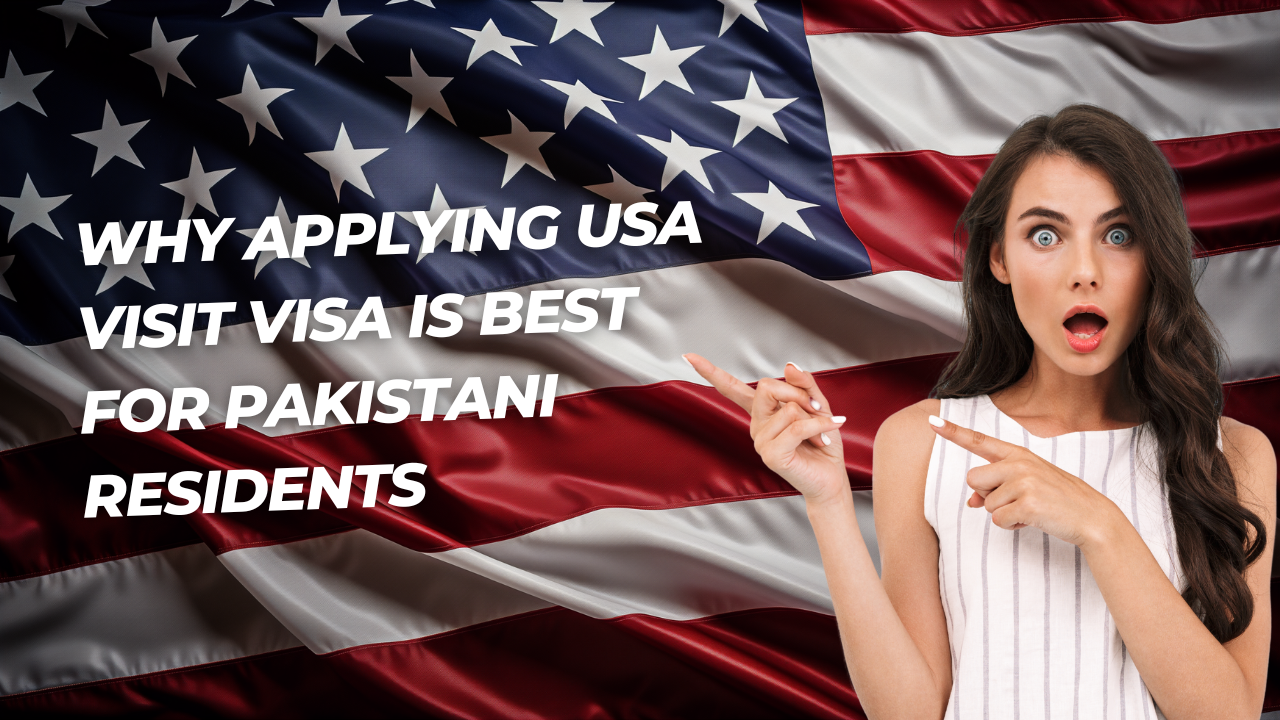 Why Applying USA Visit Visa is Best for Pakistani Residents