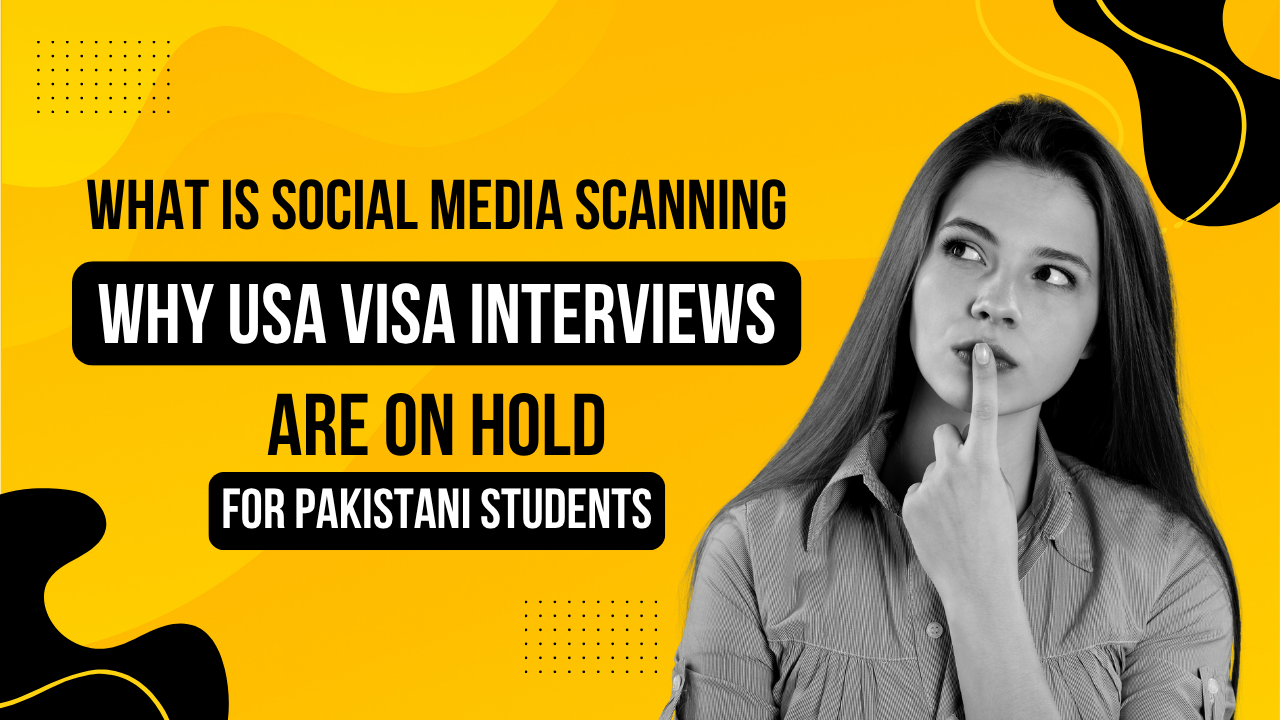What is Social Media Screening? Why USA Visa Interviews are on Hold for Pakistani Students