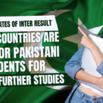Expected Dates of Inter Result: Which Countries are Best for Pakistani Students For Further Studies