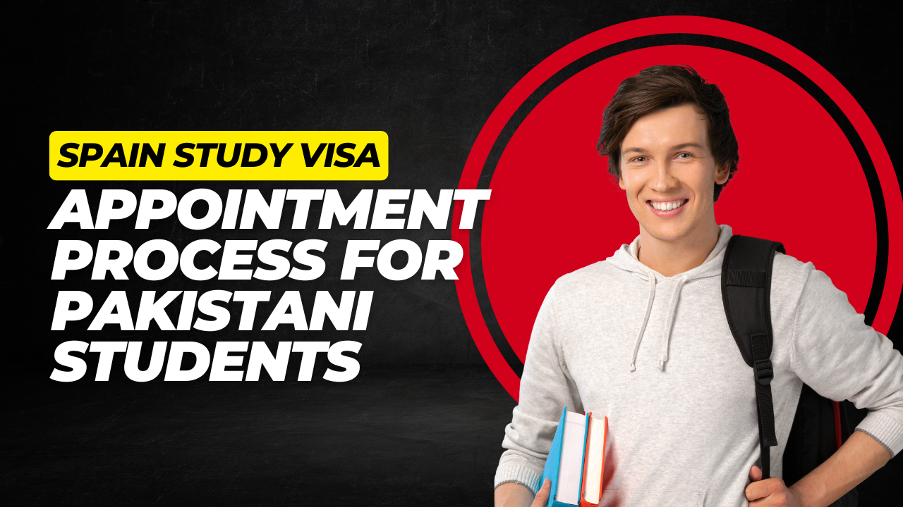 Spain Study Visa Appointment Process for Pakistani Students