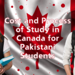 Cost and Process of Study in Canada for Pakistani Students