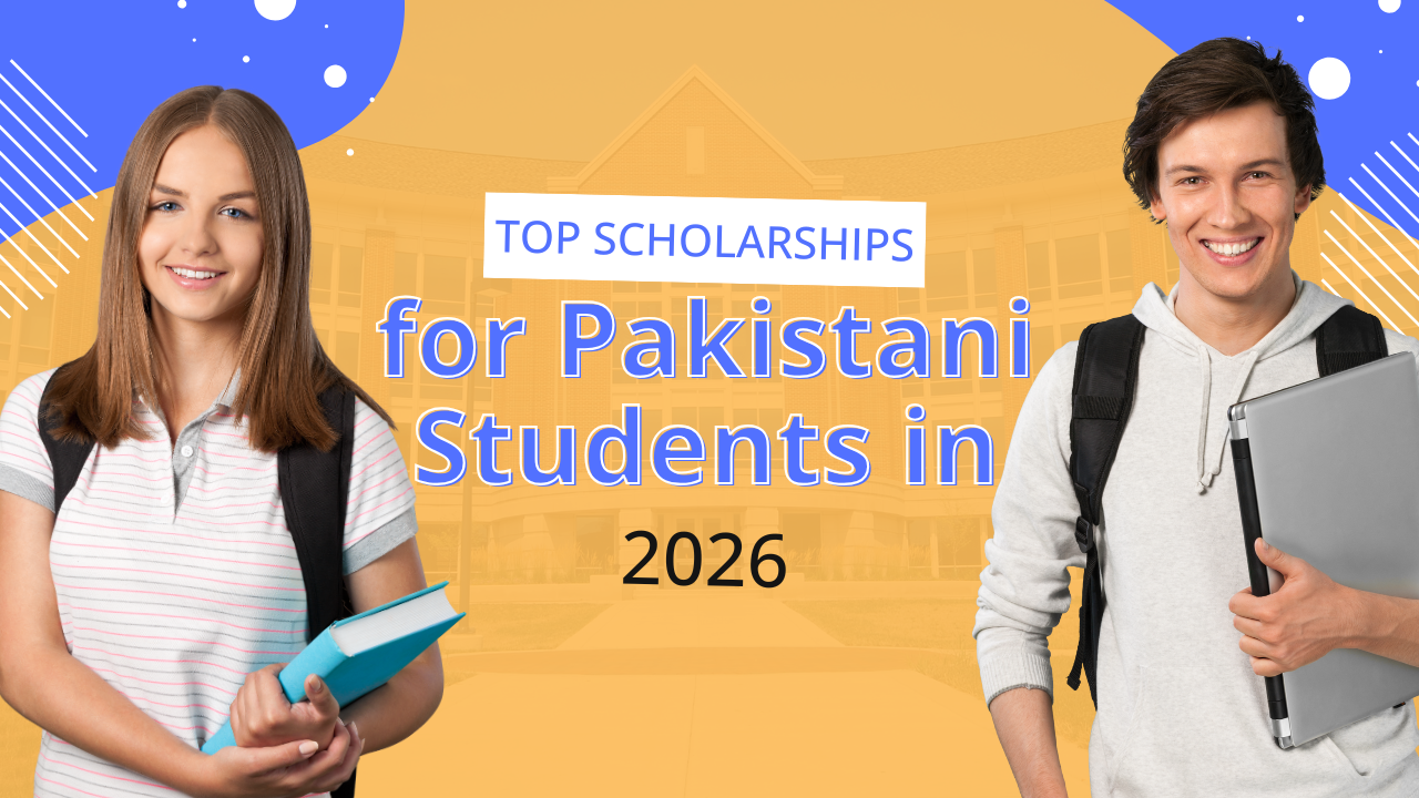 Top Scholarships for Pakistani Students in 2026
