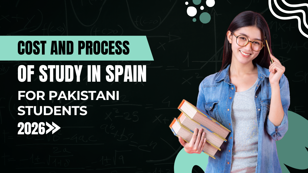 Cost and Process of Study in Spain for Pakistani Students