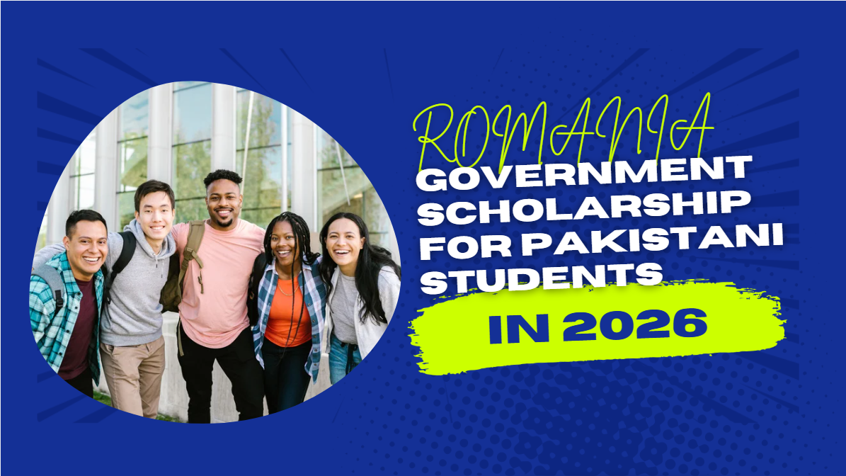 ROMANIA Government Scholarship for Pakistani Students in 2026