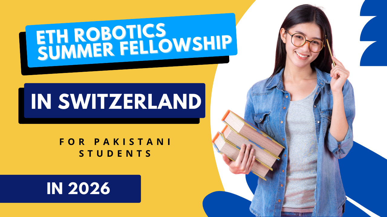 ETH Robotics Summer Fellowship in Switzerland for Pakistani Students in 2026