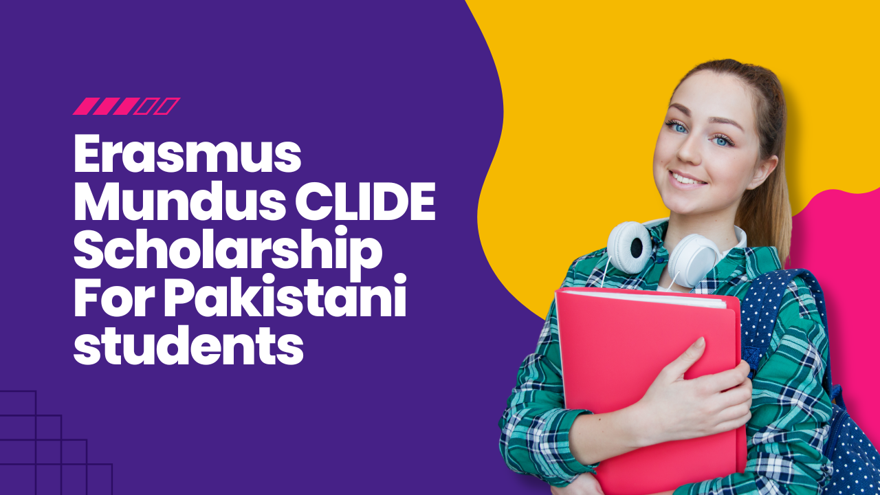 Erasmus Mundus CLIDE Scholarship For Pakistani students