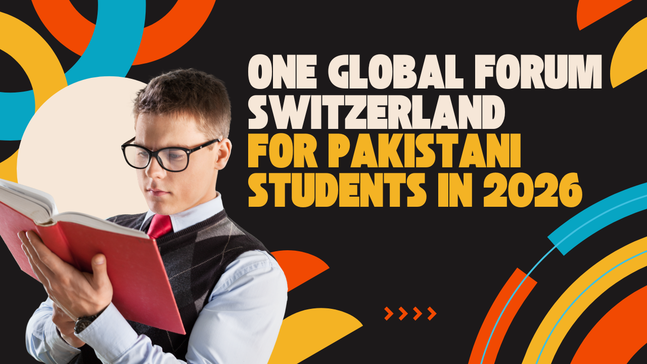 One Global Forum Switzerland for Pakistani Students in 2026